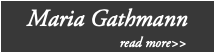 Maria Gathmann read more>>